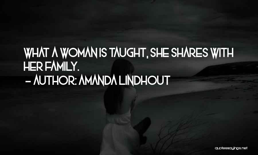 Amanda Lindhout Quotes: What A Woman Is Taught, She Shares With Her Family.