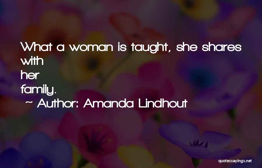 Amanda Lindhout Quotes: What A Woman Is Taught, She Shares With Her Family.