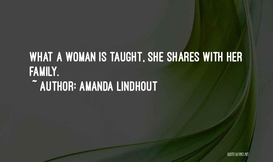 Amanda Lindhout Quotes: What A Woman Is Taught, She Shares With Her Family.