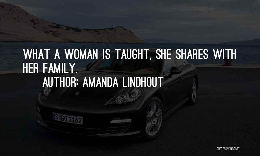 Amanda Lindhout Quotes: What A Woman Is Taught, She Shares With Her Family.