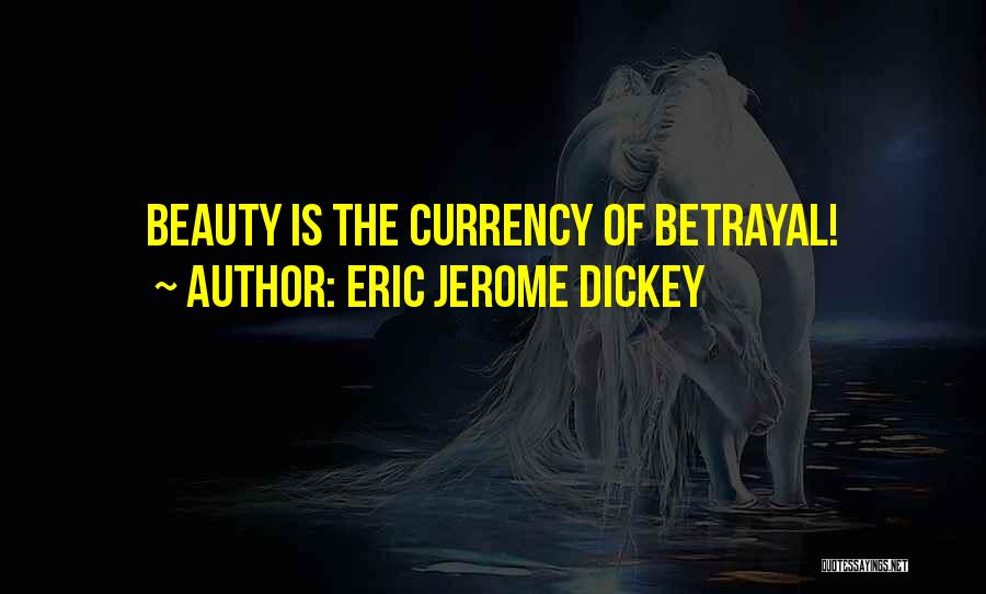 Eric Jerome Dickey Quotes: Beauty Is The Currency Of Betrayal!