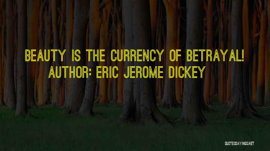 Eric Jerome Dickey Quotes: Beauty Is The Currency Of Betrayal!