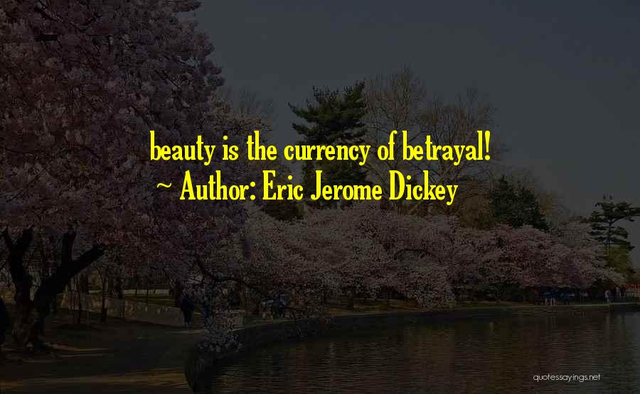 Eric Jerome Dickey Quotes: Beauty Is The Currency Of Betrayal!