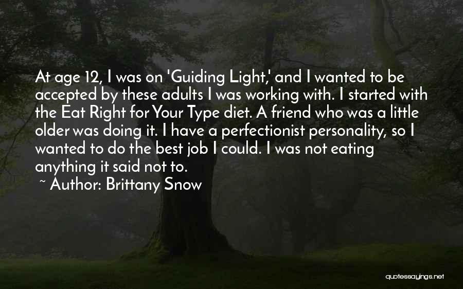 Brittany Snow Quotes: At Age 12, I Was On 'guiding Light,' And I Wanted To Be Accepted By These Adults I Was Working