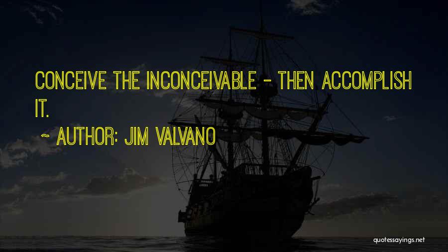 Jim Valvano Quotes: Conceive The Inconceivable - Then Accomplish It.