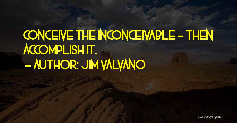 Jim Valvano Quotes: Conceive The Inconceivable - Then Accomplish It.