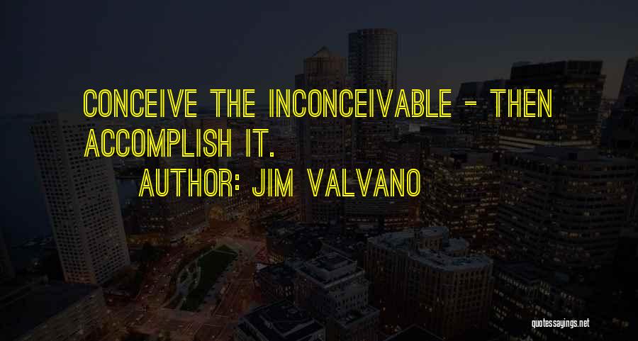 Jim Valvano Quotes: Conceive The Inconceivable - Then Accomplish It.