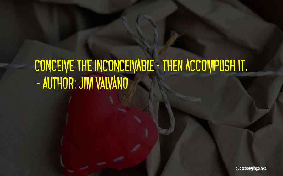 Jim Valvano Quotes: Conceive The Inconceivable - Then Accomplish It.