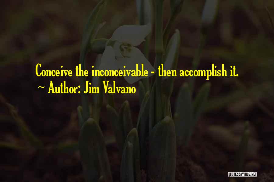 Jim Valvano Quotes: Conceive The Inconceivable - Then Accomplish It.