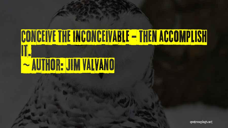 Jim Valvano Quotes: Conceive The Inconceivable - Then Accomplish It.