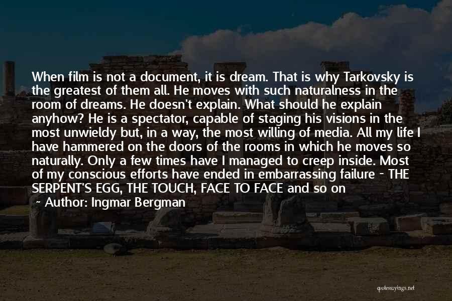 Ingmar Bergman Quotes: When Film Is Not A Document, It Is Dream. That Is Why Tarkovsky Is The Greatest Of Them All. He