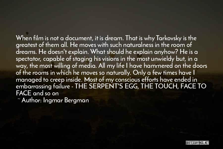 Ingmar Bergman Quotes: When Film Is Not A Document, It Is Dream. That Is Why Tarkovsky Is The Greatest Of Them All. He