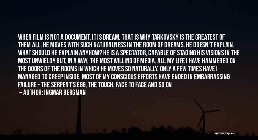 Ingmar Bergman Quotes: When Film Is Not A Document, It Is Dream. That Is Why Tarkovsky Is The Greatest Of Them All. He