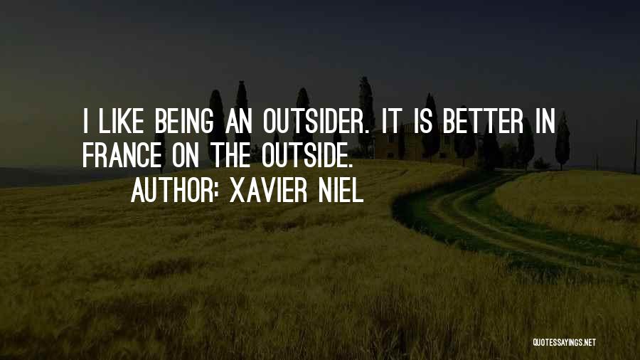 Xavier Niel Quotes: I Like Being An Outsider. It Is Better In France On The Outside.