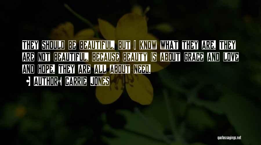 Carrie Jones Quotes: They Should Be Beautiful, But I Know What They Are. They Are Not Beautiful, Because Beauty Is About Grace And
