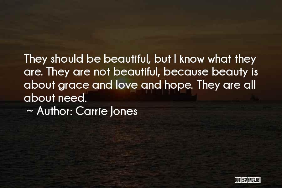 Carrie Jones Quotes: They Should Be Beautiful, But I Know What They Are. They Are Not Beautiful, Because Beauty Is About Grace And