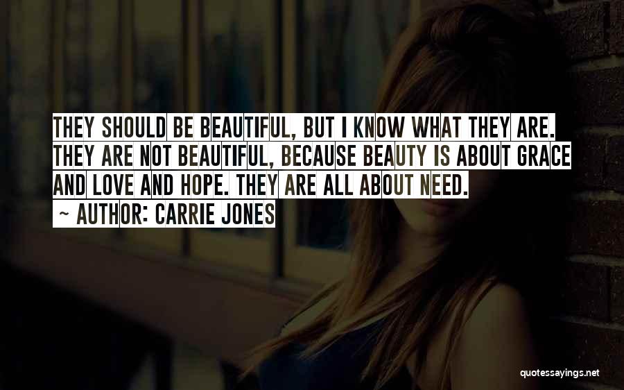 Carrie Jones Quotes: They Should Be Beautiful, But I Know What They Are. They Are Not Beautiful, Because Beauty Is About Grace And