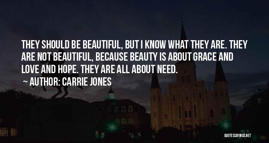 Carrie Jones Quotes: They Should Be Beautiful, But I Know What They Are. They Are Not Beautiful, Because Beauty Is About Grace And