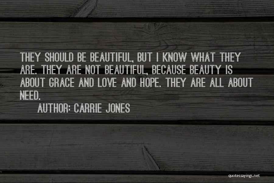 Carrie Jones Quotes: They Should Be Beautiful, But I Know What They Are. They Are Not Beautiful, Because Beauty Is About Grace And
