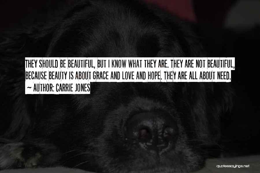 Carrie Jones Quotes: They Should Be Beautiful, But I Know What They Are. They Are Not Beautiful, Because Beauty Is About Grace And