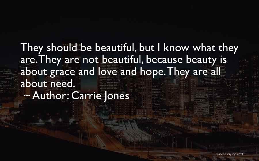 Carrie Jones Quotes: They Should Be Beautiful, But I Know What They Are. They Are Not Beautiful, Because Beauty Is About Grace And