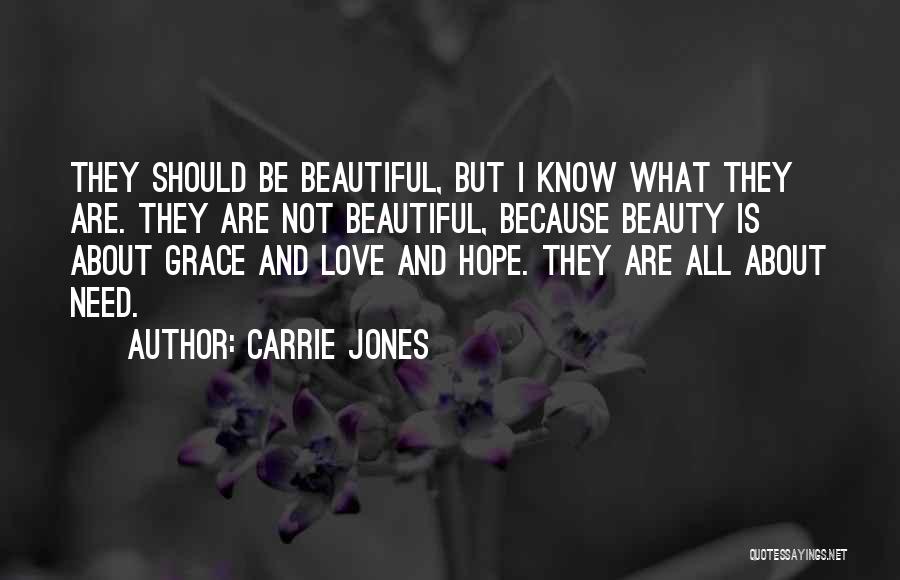 Carrie Jones Quotes: They Should Be Beautiful, But I Know What They Are. They Are Not Beautiful, Because Beauty Is About Grace And