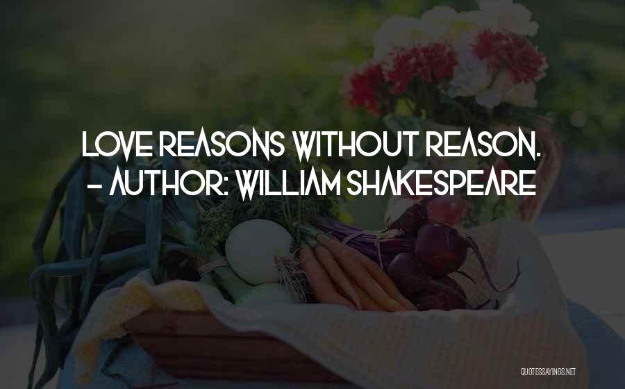 William Shakespeare Quotes: Love Reasons Without Reason.