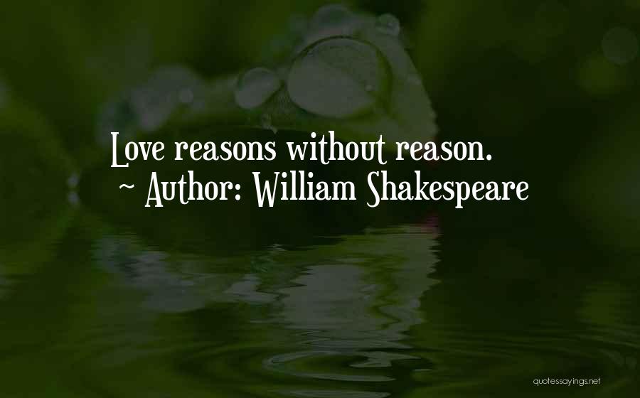 William Shakespeare Quotes: Love Reasons Without Reason.