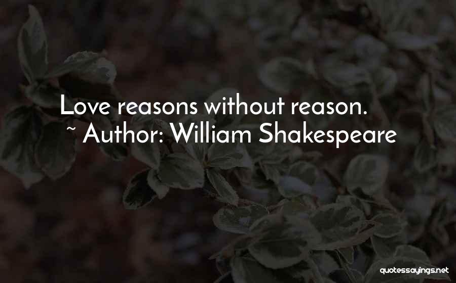 William Shakespeare Quotes: Love Reasons Without Reason.