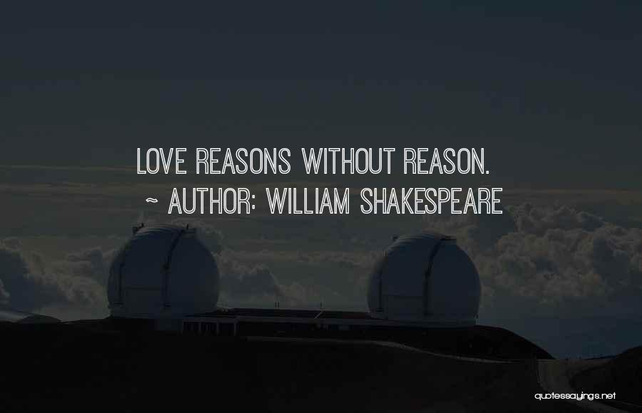 William Shakespeare Quotes: Love Reasons Without Reason.