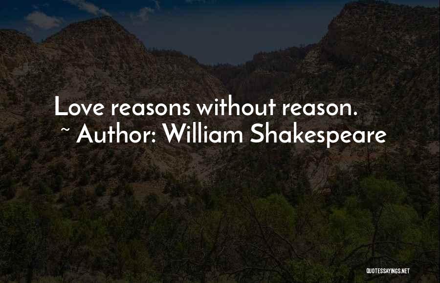 William Shakespeare Quotes: Love Reasons Without Reason.