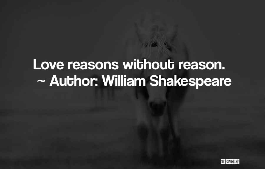 William Shakespeare Quotes: Love Reasons Without Reason.