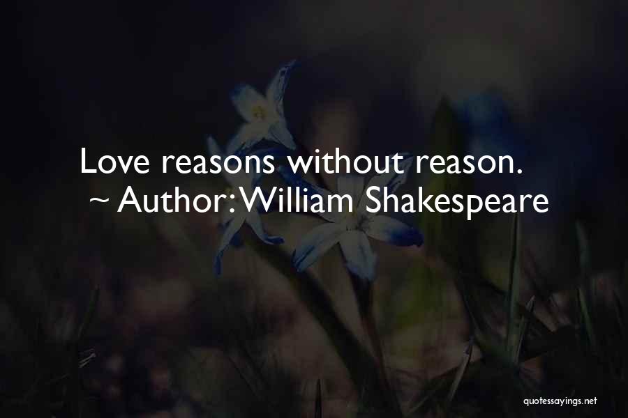 William Shakespeare Quotes: Love Reasons Without Reason.