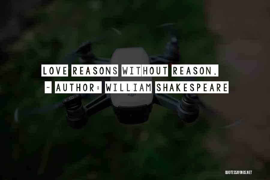 William Shakespeare Quotes: Love Reasons Without Reason.
