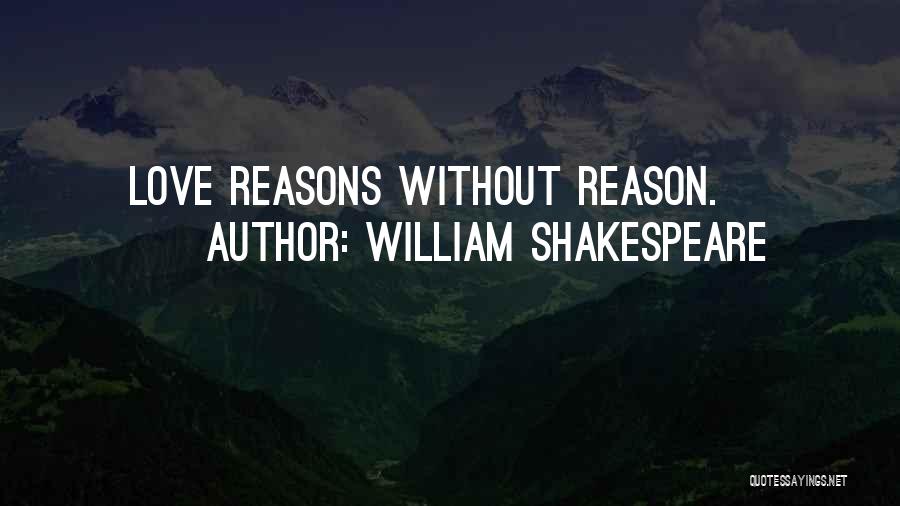 William Shakespeare Quotes: Love Reasons Without Reason.