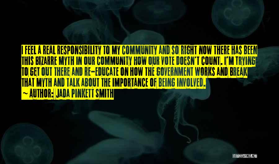 Jada Pinkett Smith Quotes: I Feel A Real Responsibility To My Community And So Right Now There Has Been This Bizarre Myth In Our