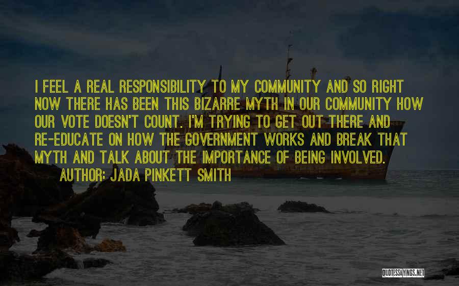 Jada Pinkett Smith Quotes: I Feel A Real Responsibility To My Community And So Right Now There Has Been This Bizarre Myth In Our