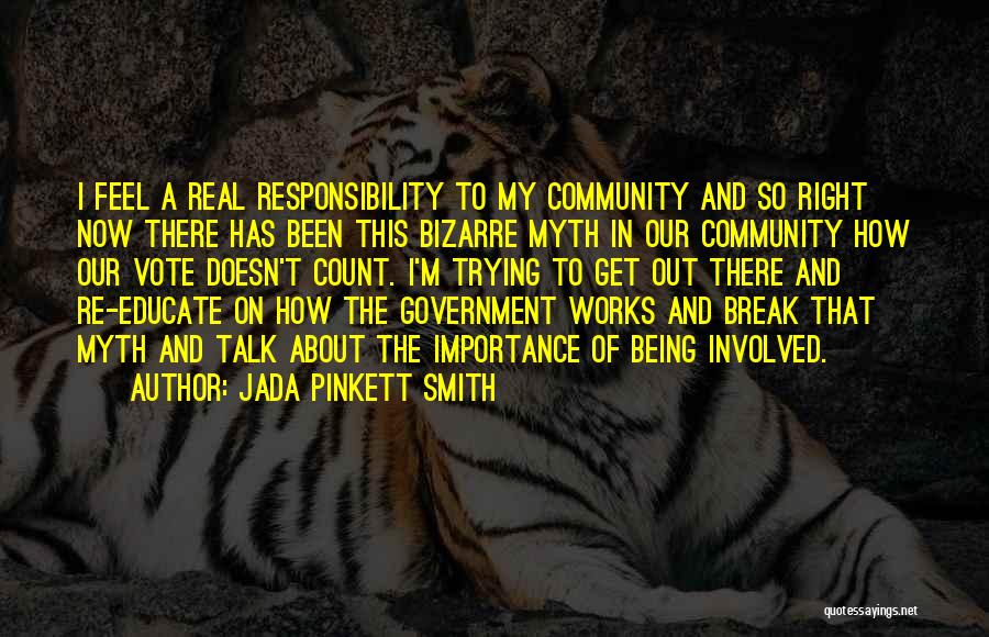 Jada Pinkett Smith Quotes: I Feel A Real Responsibility To My Community And So Right Now There Has Been This Bizarre Myth In Our