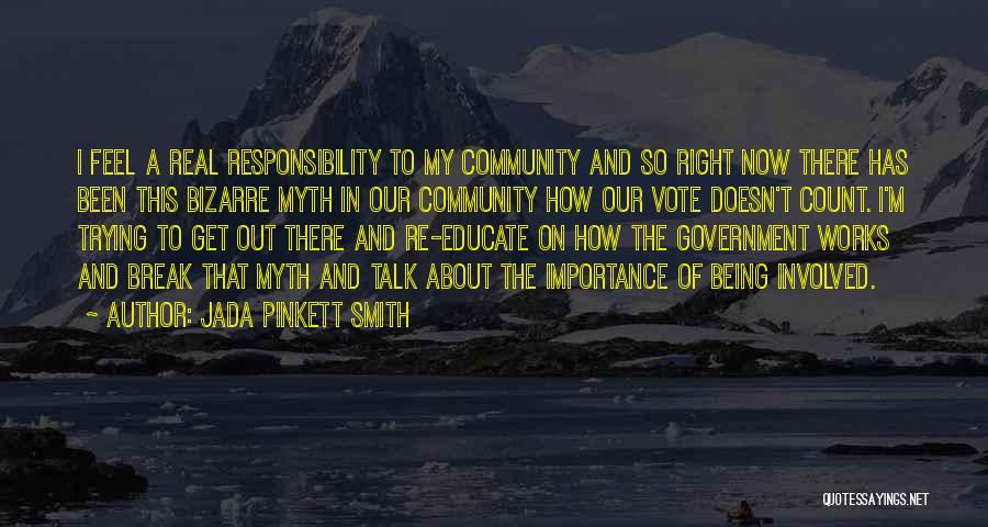 Jada Pinkett Smith Quotes: I Feel A Real Responsibility To My Community And So Right Now There Has Been This Bizarre Myth In Our