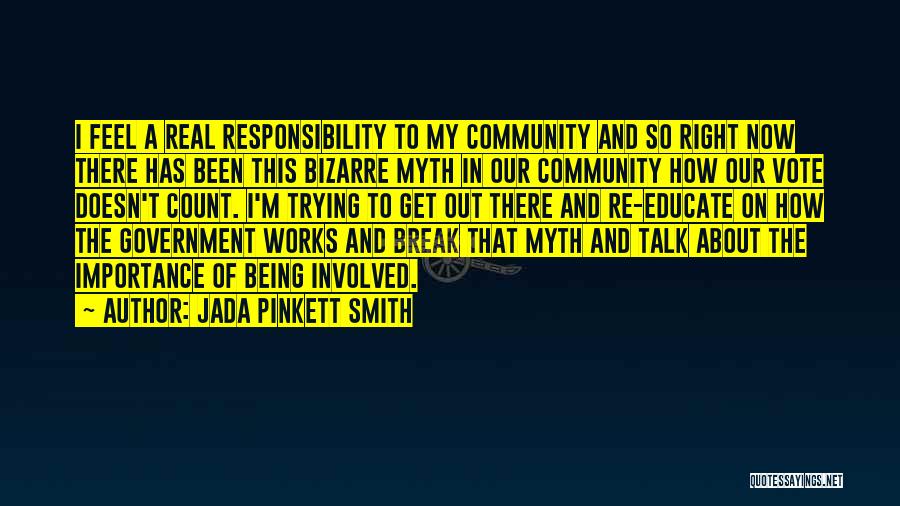 Jada Pinkett Smith Quotes: I Feel A Real Responsibility To My Community And So Right Now There Has Been This Bizarre Myth In Our