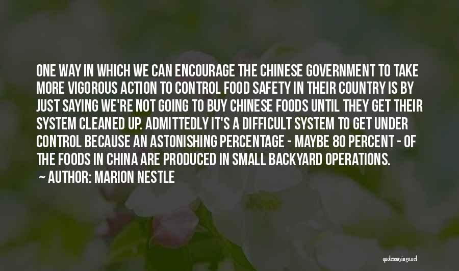 Marion Nestle Quotes: One Way In Which We Can Encourage The Chinese Government To Take More Vigorous Action To Control Food Safety In