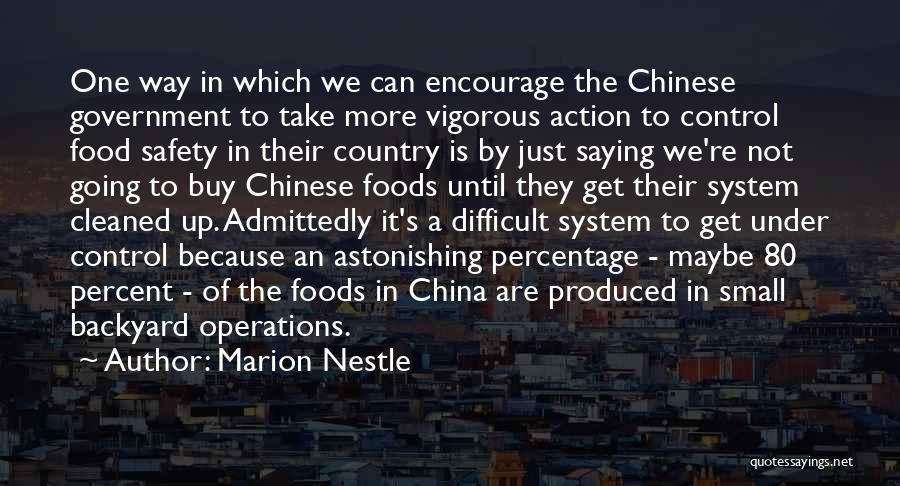 Marion Nestle Quotes: One Way In Which We Can Encourage The Chinese Government To Take More Vigorous Action To Control Food Safety In