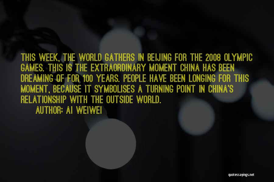 Ai Weiwei Quotes: This Week, The World Gathers In Beijing For The 2008 Olympic Games. This Is The Extraordinary Moment China Has Been
