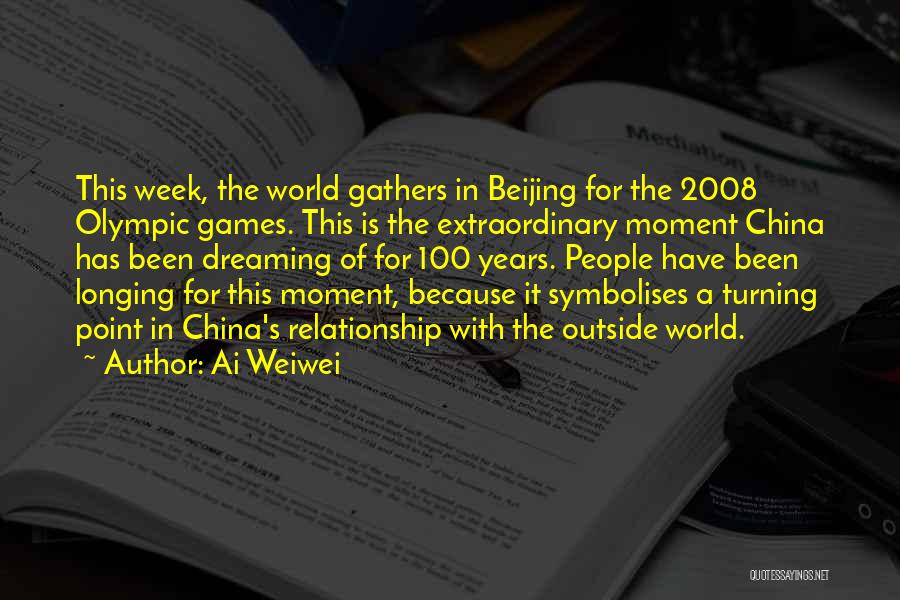 Ai Weiwei Quotes: This Week, The World Gathers In Beijing For The 2008 Olympic Games. This Is The Extraordinary Moment China Has Been