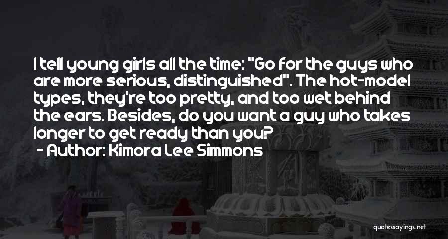 Kimora Lee Simmons Quotes: I Tell Young Girls All The Time: Go For The Guys Who Are More Serious, Distinguished. The Hot-model Types, They're