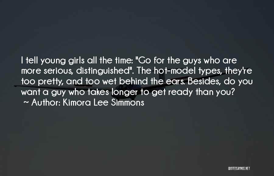 Kimora Lee Simmons Quotes: I Tell Young Girls All The Time: Go For The Guys Who Are More Serious, Distinguished. The Hot-model Types, They're