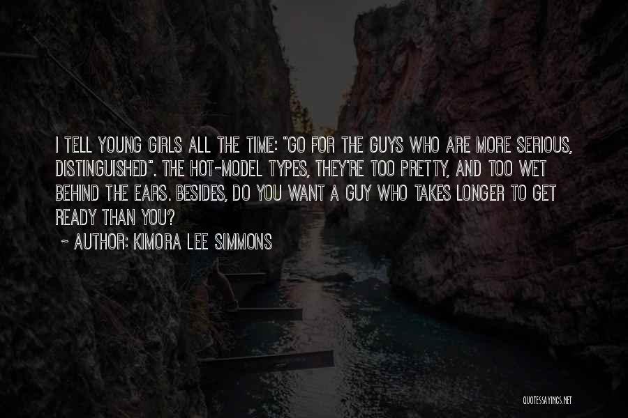 Kimora Lee Simmons Quotes: I Tell Young Girls All The Time: Go For The Guys Who Are More Serious, Distinguished. The Hot-model Types, They're