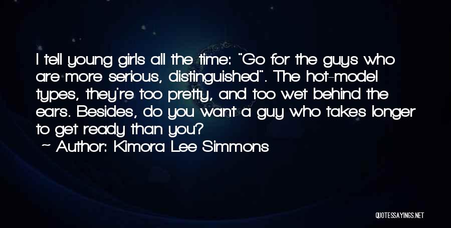 Kimora Lee Simmons Quotes: I Tell Young Girls All The Time: Go For The Guys Who Are More Serious, Distinguished. The Hot-model Types, They're