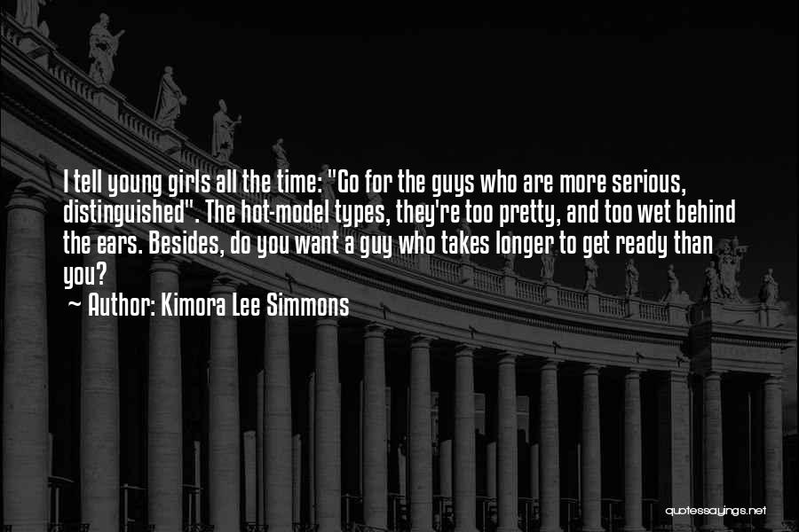 Kimora Lee Simmons Quotes: I Tell Young Girls All The Time: Go For The Guys Who Are More Serious, Distinguished. The Hot-model Types, They're