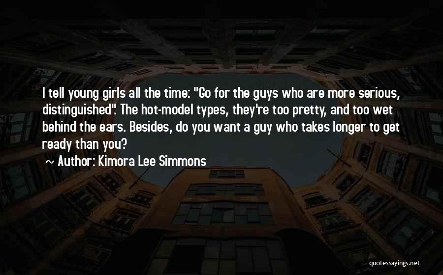 Kimora Lee Simmons Quotes: I Tell Young Girls All The Time: Go For The Guys Who Are More Serious, Distinguished. The Hot-model Types, They're